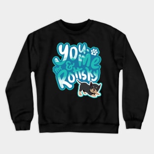 You, Me And The Rottsky - My Playful Mix Breed Rottsky Dog Crewneck Sweatshirt